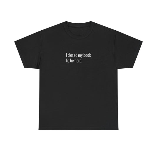 I Closed My Book Tee