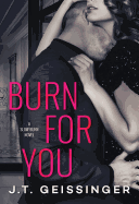Burn For You - J. T. Geissinger