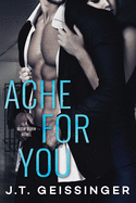 Ache For You - J. T. Geissinger